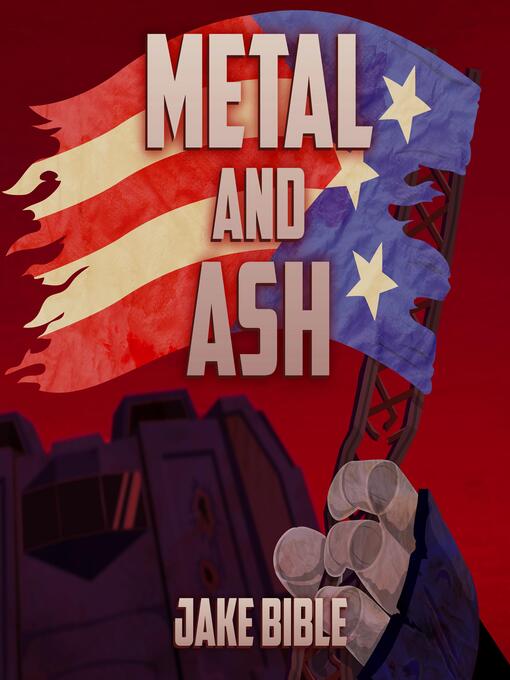 Title details for Metal and Ash by Jake Bible - Available
